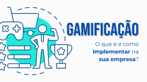 Gamificação: O que é e como implementar na sua empresa?