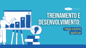 Treinamento e Desenvolvimento de Pessoas: Veja como aplicar