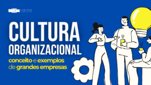 Cultura organizacional: conceito e exemplos de grandes empresas