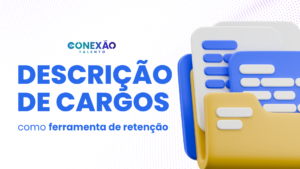 Descrição de Cargos como ferramenta de retenção